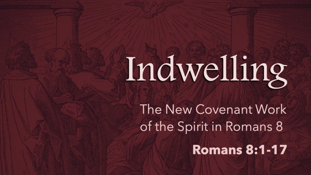 Indwelling: The Work of the Spirit in Romans 8